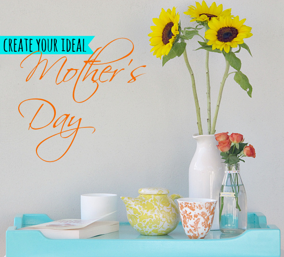 Create your ideal Mothers Day